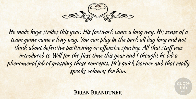 Brian Brandtner Quote About Came, Defensive, Game, Huge, Introduced: He Made Huge Strides This...