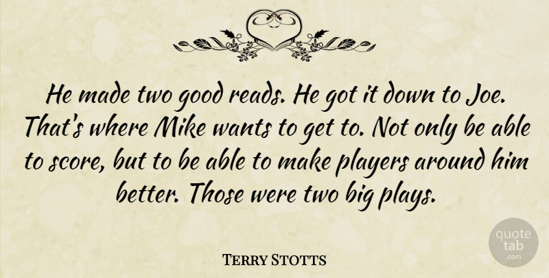 Terry Stotts Quote About Good, Mike, Players, Wants: He Made Two Good Reads...