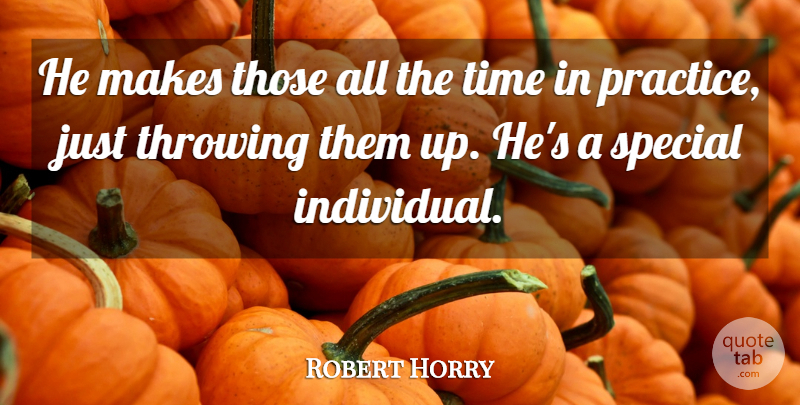 Robert Horry Quote About Special, Throwing, Time: He Makes Those All The...