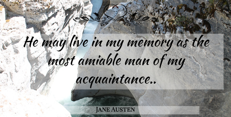 Jane Austen Quote About Memories, Men, May: He May Live In My...