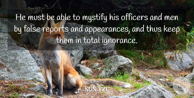 Sun Tzu Quote About Art, War, Ignorance: He Must Be Able To...