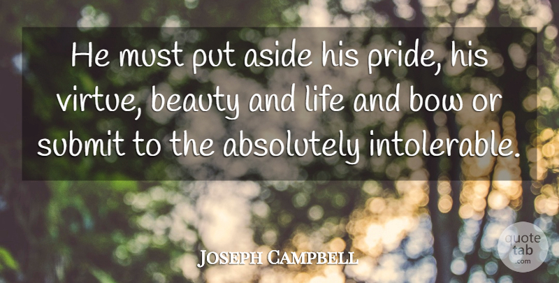 Joseph Campbell Quote About Inspirational, Pride, Bows: He Must Put Aside His...