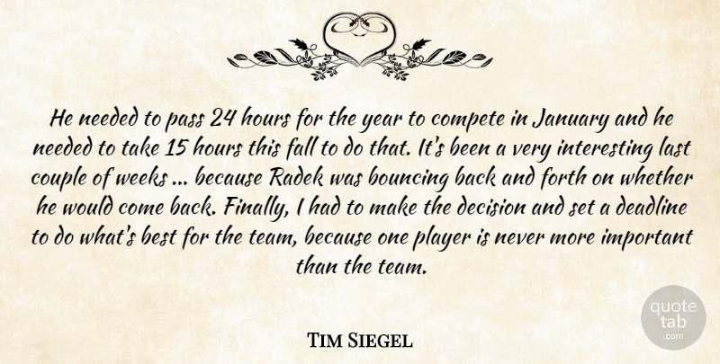 Tim Siegel Quote About Best, Bouncing, Compete, Couple, Deadline: He Needed To Pass 24...