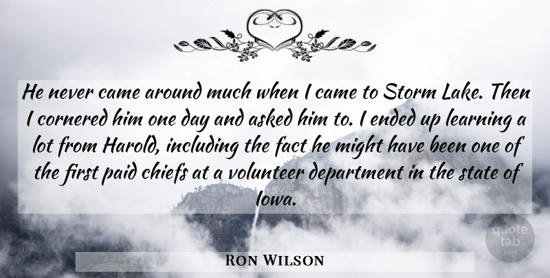 Ron Wilson Quote About Asked, Came, Chiefs, Cornered, Department: He Never Came Around Much...