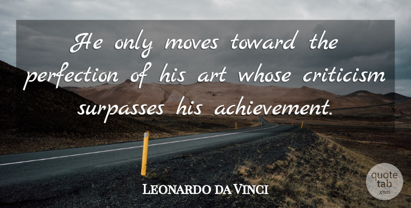Leonardo da Vinci Quote About Art, Moving, Perfection: He Only Moves Toward The...