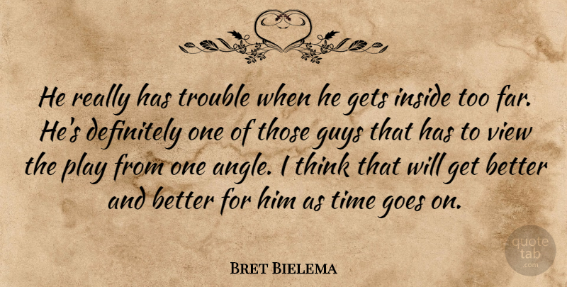 Bret Bielema Quote About Definitely, Gets, Goes, Guys, Inside: He Really Has Trouble When...