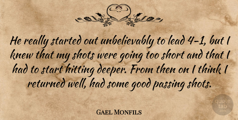 Gael Monfils Quote About Good, Hitting, Knew, Lead, Passing: He Really Started Out Unbelievably...