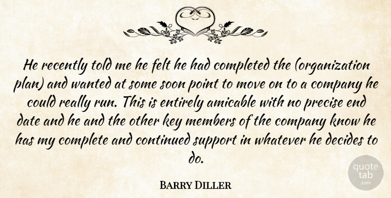 Barry Diller Quote About Company, Completed, Continued, Date, Decides: He Recently Told Me He...