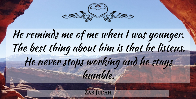 Zab Judah Quote About Best, Reminds, Stays, Stops: He Reminds Me Of Me...
