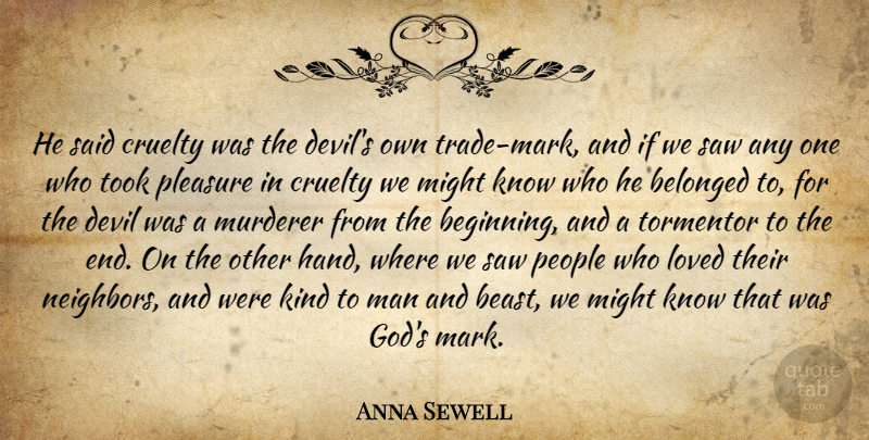 Anna Sewell Quote About Men, Hands, People: He Said Cruelty Was The...