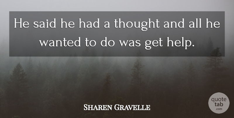 Sharen Gravelle Quote About undefined: He Said He Had A...