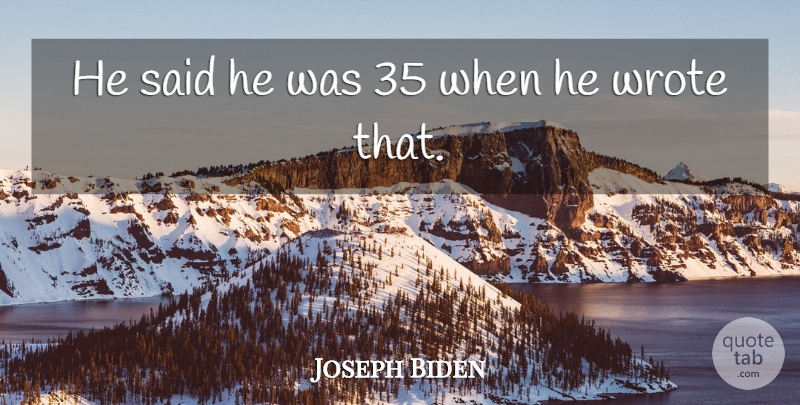 Joseph Biden Quote About Wrote: He Said He Was 35...