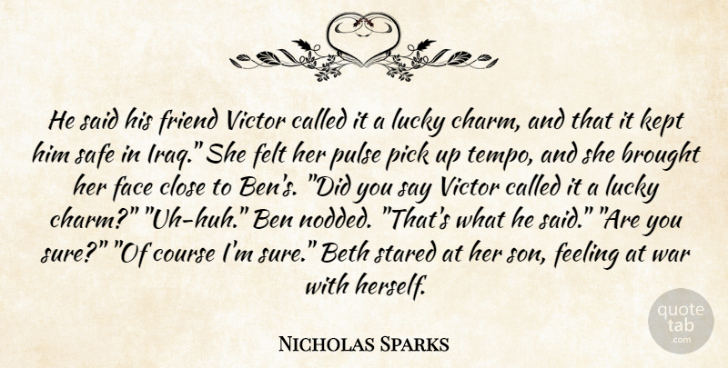 Nicholas Sparks Quote About War, Son, Lucky Charms: He Said His Friend Victor...