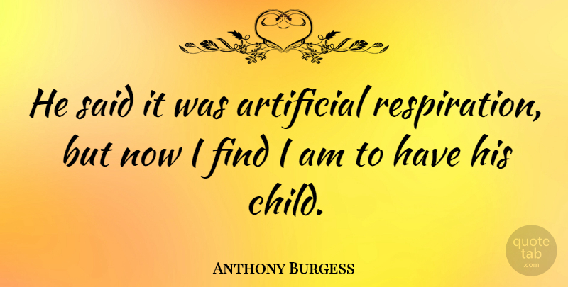 Anthony Burgess Quote About English Novelist: He Said It Was Artificial...