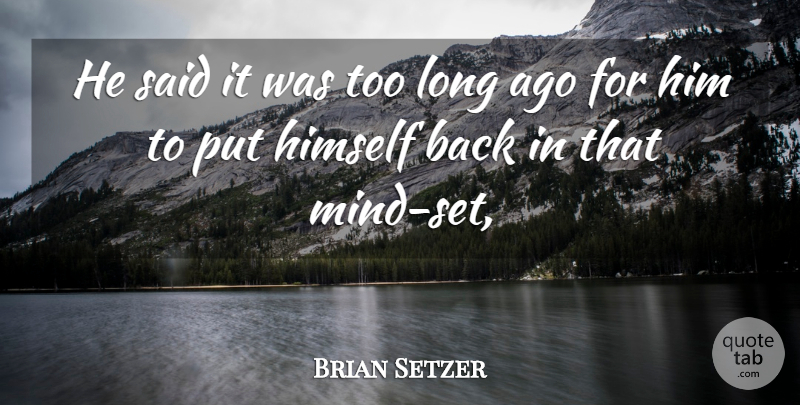 Brian Setzer Quote About Himself, Mind: He Said It Was Too...