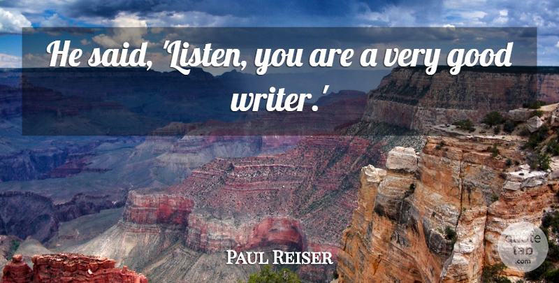 Paul Reiser Quote About Good: He Said Listen You Are...