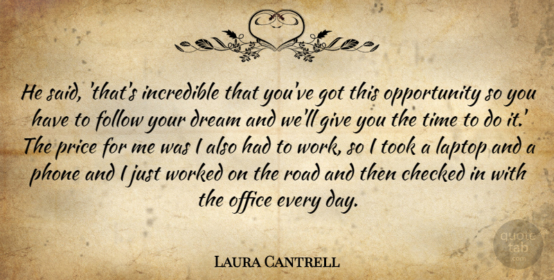 Laura Cantrell Quote About Checked, Dream, Follow, Incredible, Laptop: He Said Thats Incredible That...