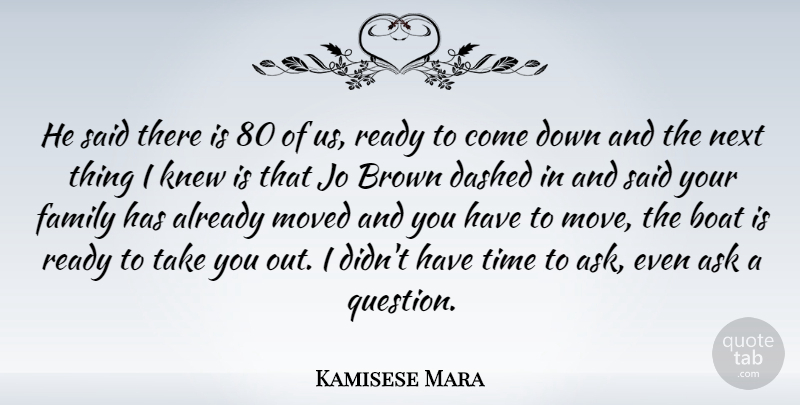 Kamisese Mara Quote About Ask, Brown, Dashed, Family, Knew: He Said There Is 80...