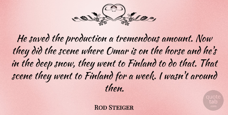 Rod Steiger Quote About Horse, Snow, Week: He Saved The Production A...