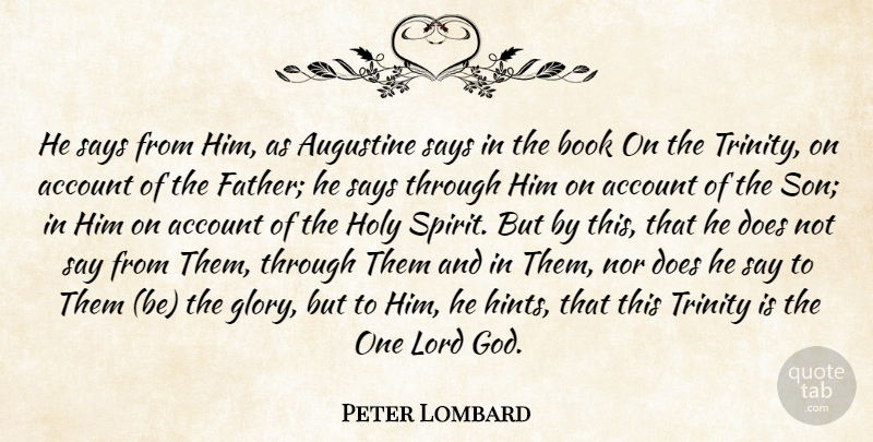 Peter Lombard Quote About Account, Book, Holy, Lord, Nor: He Says From Him As...