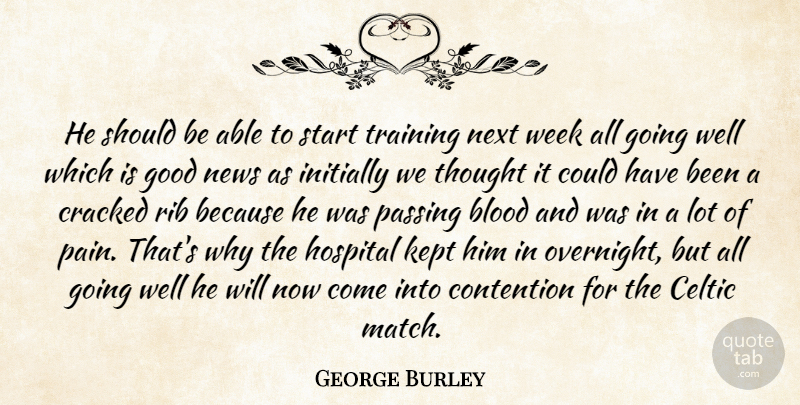 George Burley Quote About Blood, Celtic, Contention, Cracked, Good: He Should Be Able To...