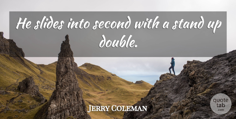 Jerry Coleman Quote About Baseball, Slides: He Slides Into Second With...