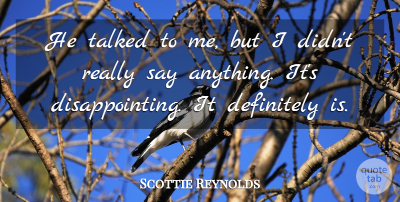 Scottie Reynolds Quote About Definitely, Talked: He Talked To Me But...