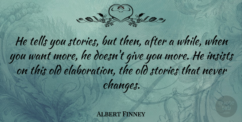 Albert Finney Quote About British Actor, Tells: He Tells You Stories But...