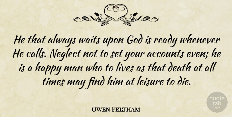 Owen Feltham Quote About Men, Waiting, May: He That Always Waits Upon...