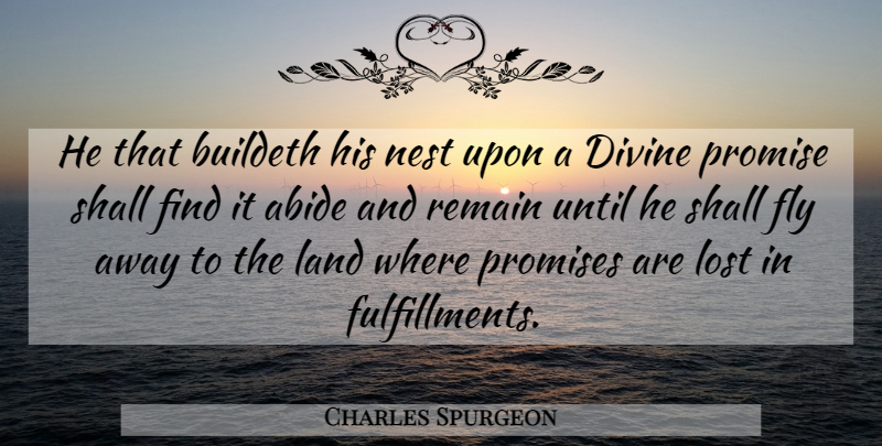 Charles Spurgeon Quote About Land, Promise, Nests: He That Buildeth His Nest...