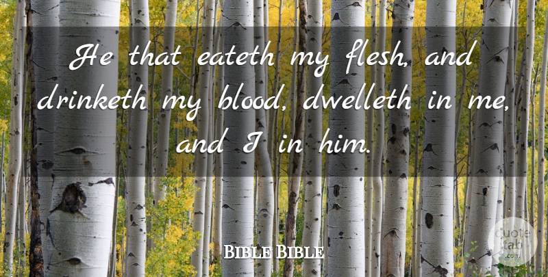 Bible Bible Quote About Blood: He That Eateth My Flesh...