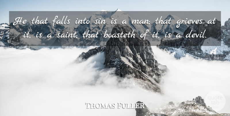Thomas Fuller Quote About Falls: He That Falls Into Sin...