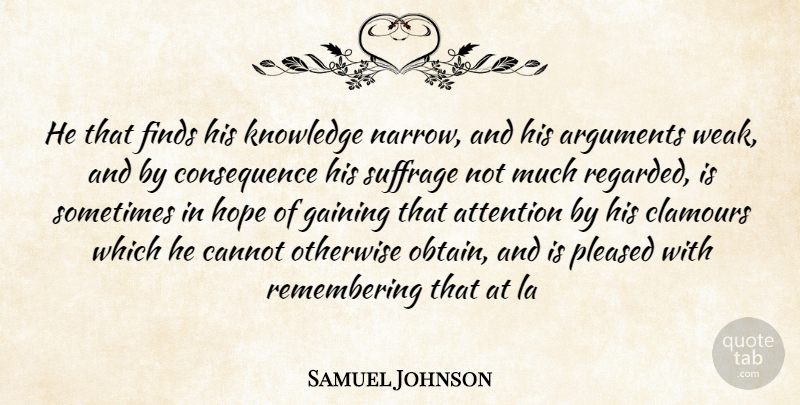 Samuel Johnson Quote About Attention, Cannot, Finds, Gaining, Hope: He That Finds His Knowledge...