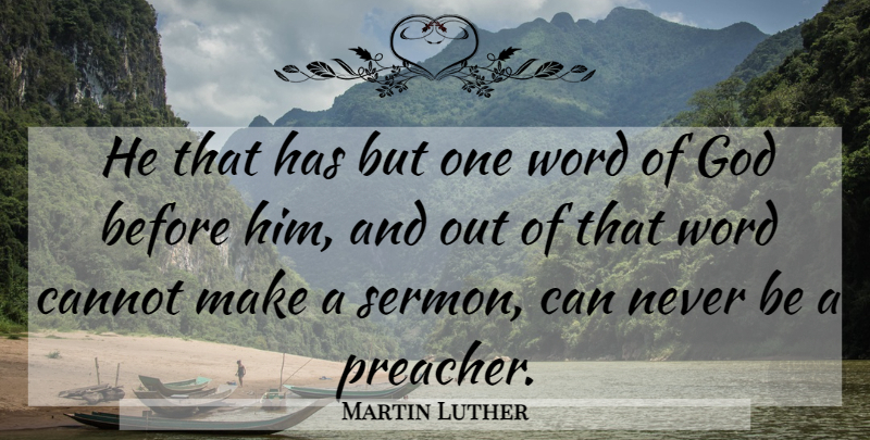 Martin Luther Quote About Preacher, Word Of God, One Word: He That Has But One...