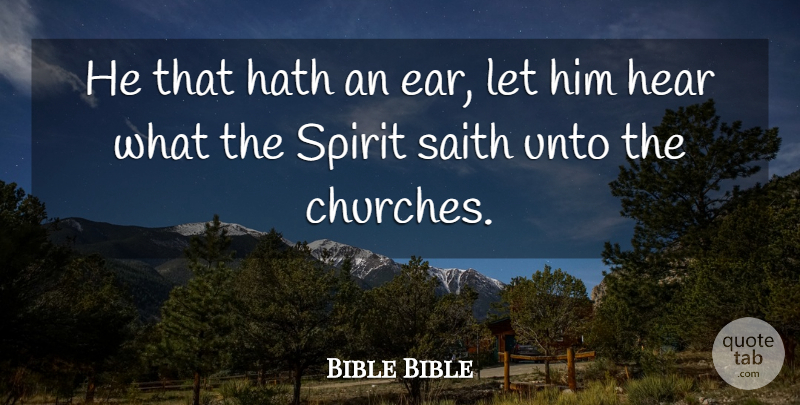 Bible Bible Quote About Hath, Hear, Spirit, Unto: He That Hath An Ear...
