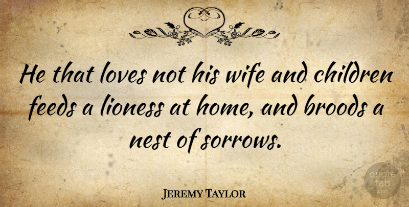 Jeremy Taylor Quote About Love, Marriage, Wedding: He That Loves Not His...