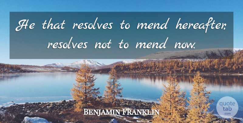 Benjamin Franklin Quote About Habit, Resolve, Poor Richard: He That Resolves To Mend...
