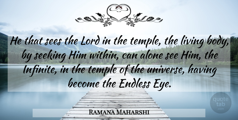Ramana Maharshi Quote About Eye, Temples, Body: He That Sees The Lord...