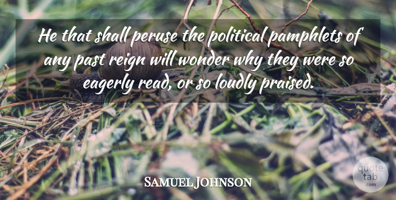 Samuel Johnson Quote About Past, Political, Politics: He That Shall Peruse The...