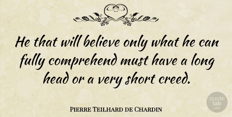 Pierre Teilhard de Chardin Quote About Christian, Believe, Long: He That Will Believe Only...