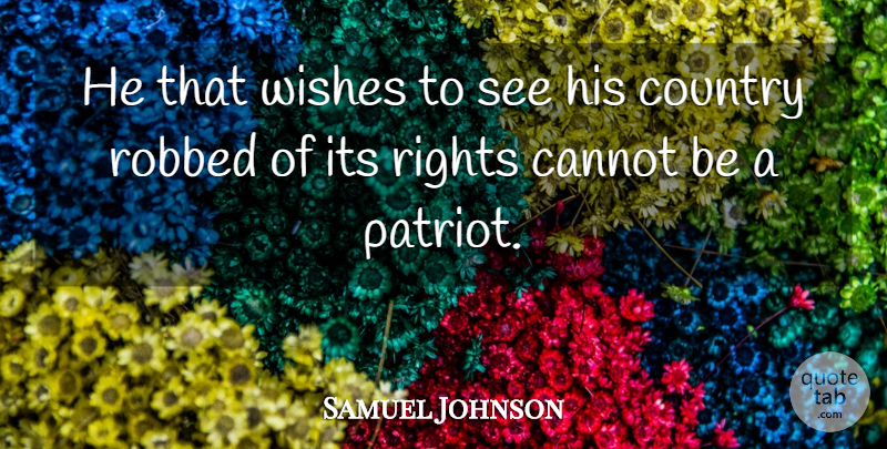 Samuel Johnson Quote About Country, Rights, Wish: He That Wishes To See...