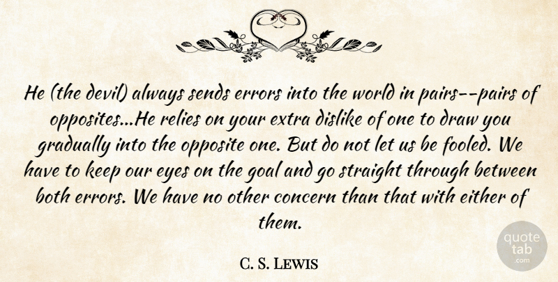 C. S. Lewis Quote About Eye, Opposites, Errors: He The Devil Always Sends...
