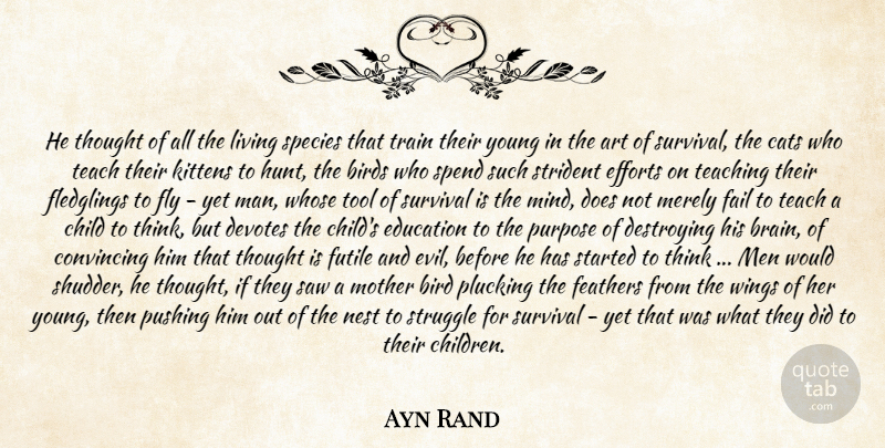 Ayn Rand Quote About Art, Birds, Cats, Child, Convincing: He Thought Of All The...