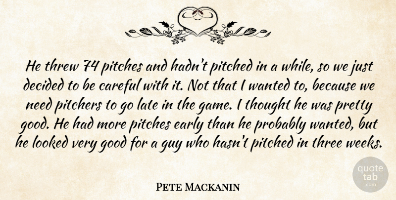 Pete Mackanin Quote About Careful, Decided, Early, Good, Guy: He Threw 74 Pitches And...