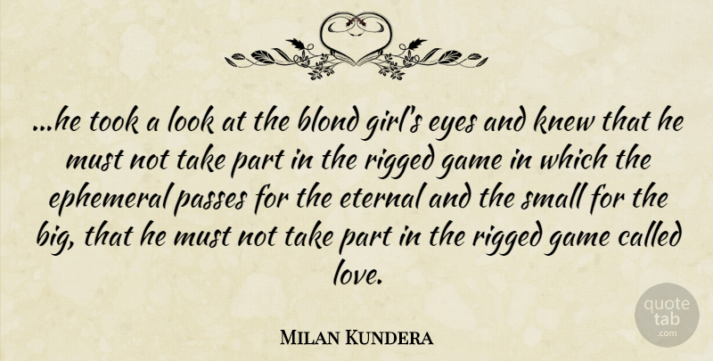 Milan Kundera Quote About Girl, Eye, Games: He Took A Look At...