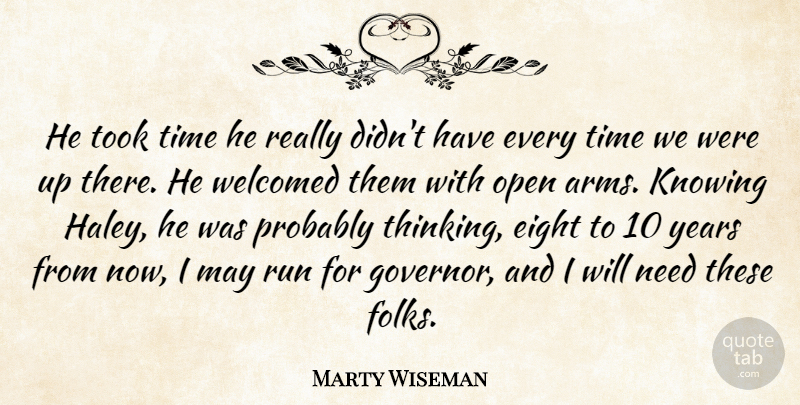 Marty Wiseman Quote About Eight, Knowing, Open, Run, Time: He Took Time He Really...