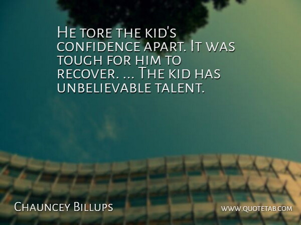 Chauncey Billups Quote About Confidence, Kid, Tough: He Tore The Kids Confidence...
