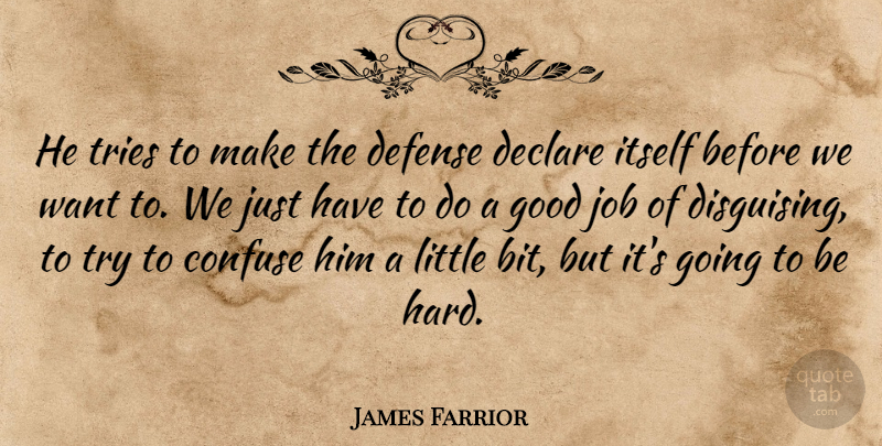 James Farrior Quote About Confuse, Declare, Defense, Good, Itself: He Tries To Make The...