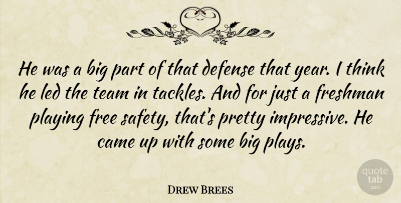 Drew Brees Quote About Came, Defense, Free, Freshman, Led: He Was A Big Part...
