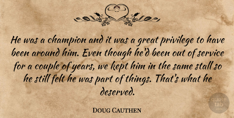 Doug Cauthen Quote About Champion, Couple, Felt, Great, Kept: He Was A Champion And...